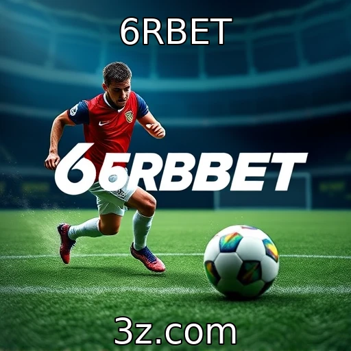 6RBET Descubra as Melhores Estratégias para Apostas em Futebol em 2025